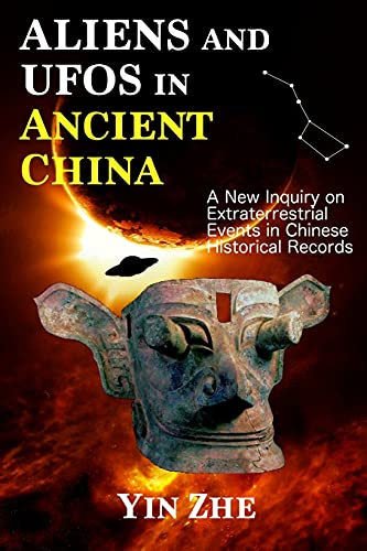 Stock image for Aliens and UFOs in Ancient China: New Inquiry on Extraterrestrial Events in Chinese Historical Records for sale by SecondSale