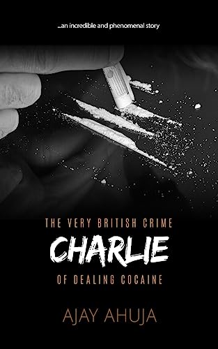 Beispielbild fr Charlie: The Very British Crime Of Dealing Cocaine zum Verkauf von THE SAINT BOOKSTORE