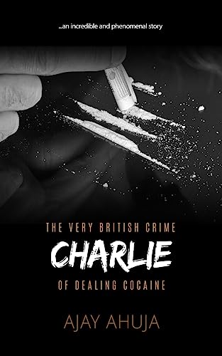 Imagen de archivo de Charlie: The Very British Crime Of Dealing Cocaine a la venta por THE SAINT BOOKSTORE