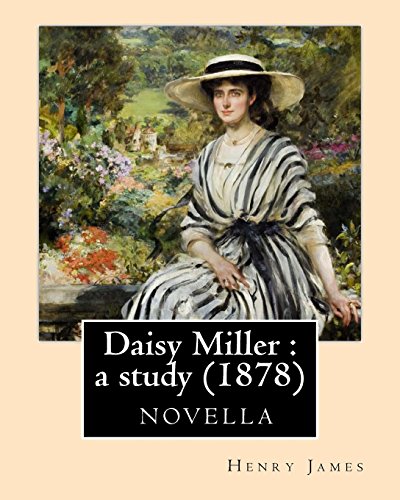 9781532825293: Daisy Miller : a study (1878)-novela by Henry James: Daisy Miller : a study. An international episode. Four meetings