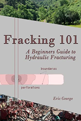 Stock image for Fracking 101: A Beginner's Guide to Hydraulic Fracturing for sale by ThriftBooks-Dallas