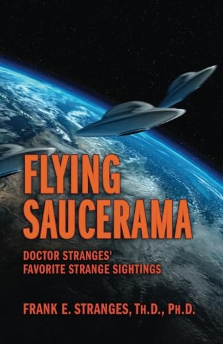 Stock image for Flying Saucerama: Doctor Stranges' Favorite Strange Sightings for sale by Revaluation Books