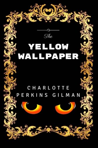 9781532831058: The Yellow Wallpaper: Premium Edition - Illustrated