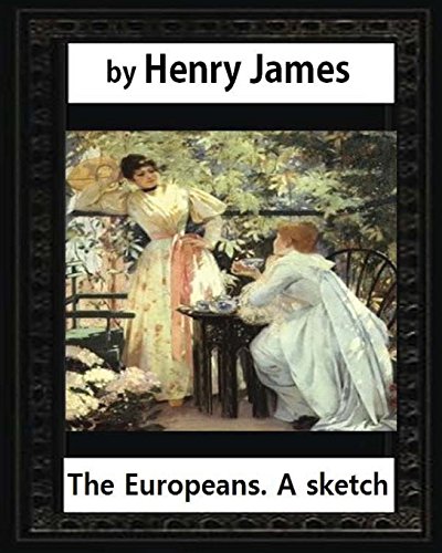 Stock image for The Europeans. A Sketch 1878.by Henry James (Penguin Classics) novel [Soft Cover ] for sale by booksXpress