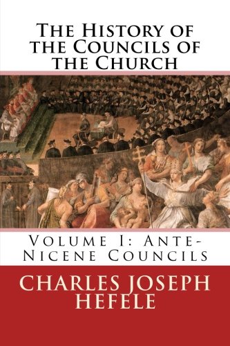 Imagen de archivo de The History of the Councils of the Church: Volume I: Ante-Nicene Councils a la venta por Revaluation Books