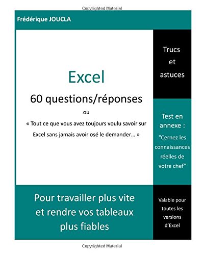 Excel - 60 questions / reponses: Tout ce que vous avez toujours voulu savoir sur Excel sans jamais avoir ose le demander (Paperback) - Frederique Joucla