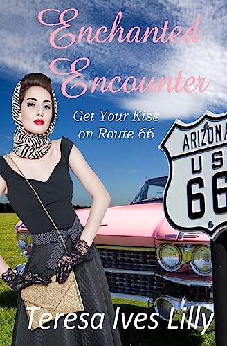 9781532848254: Enchanted Encounters Get Your Kiss on Route 66 (Get Your Kicks on Route 66)