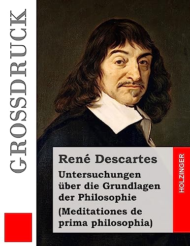 Stock image for Untersuchungen ber die Grundlagen der Philosophie (Grodruck): Meditationes de prima philosophia (German Edition) for sale by Lucky's Textbooks