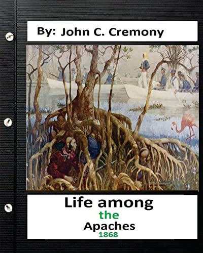 Stock image for Life among the Apaches: by John C. Cremony.(1868) History of Native American Life on the Plains for sale by WorldofBooks