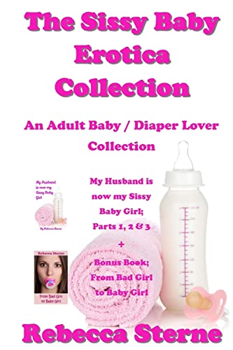 Imagen de archivo de The Sissy Baby Erotica Collection: An Adult Baby / Diaper Lover Collection a la venta por Save With Sam