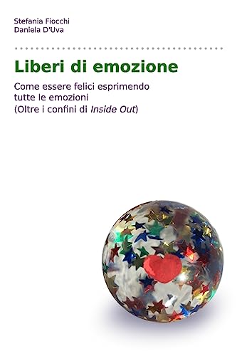 Stock image for Liberi di emozione (Oltre i confini di Inside out): Come essere felici esprimendo tutte le emozioni for sale by medimops