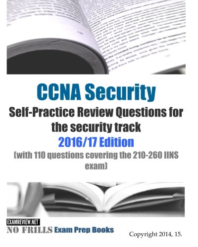Imagen de archivo de CCNA Security Self-Practice Review Questions for the security track 2016/17 Edition: (with 110 questions covering the 210-260 IINS exam) a la venta por HPB Inc.