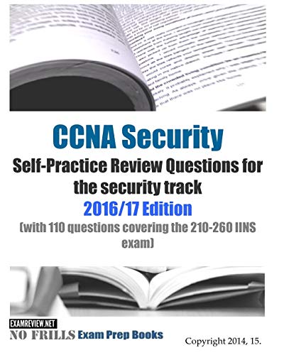 Stock image for CCNA Security Self-Practice Review Questions for the security track 2016/17 Edition: (with 110 questions covering the 210-260 IINS exam) for sale by HPB Inc.