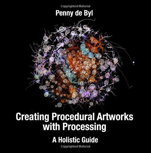 Imagen de archivo de Creating Procedural Artworks with Processing: A Holistic Guide a la venta por Revaluation Books