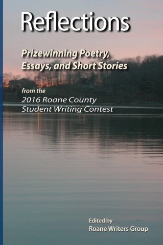 Beispielbild fr Reflections - Prizewinning Poetry, Essays and Short Stories: From the Seventh Annual Roane County Student Writing Contest 2015-2016 zum Verkauf von ThriftBooks-Dallas
