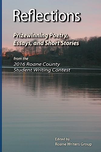 Stock image for Reflections - Prizewinning Poetry, Essays and Short Stories: From the Seventh Annual Roane County Student Writing Contest 2015-2016 for sale by ThriftBooks-Dallas