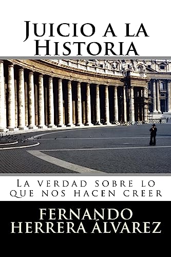 Stock image for Juicio a la Historia: La verdad sobre lo que nos hacen creer (Spanish Edition) for sale by Lucky's Textbooks
