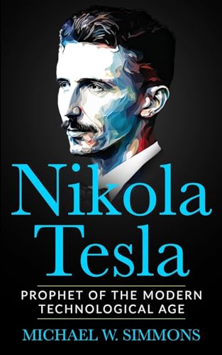 Stock image for Nikola Tesla: Prophet Of The Modern Technological Age for sale by Goodwill of Colorado