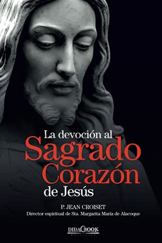 Stock image for La devocin al Sagrado Corazn de Jess: P. Jean Croiset. Director espiritual de Sta. Margarita Mara de Alacoque for sale by medimops