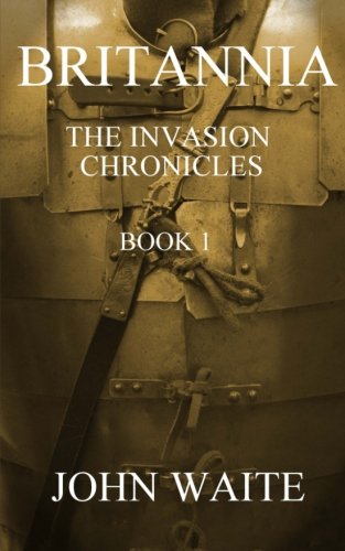 Stock image for Britannia: The Invasion Chronicles - Book 1: Volume 1 for sale by WorldofBooks