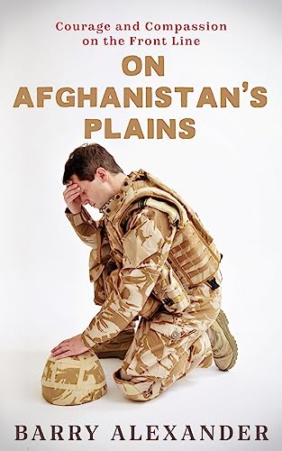 Stock image for On Afghanistan's Plains: Courage and Compassion on the Front Line for sale by WorldofBooks
