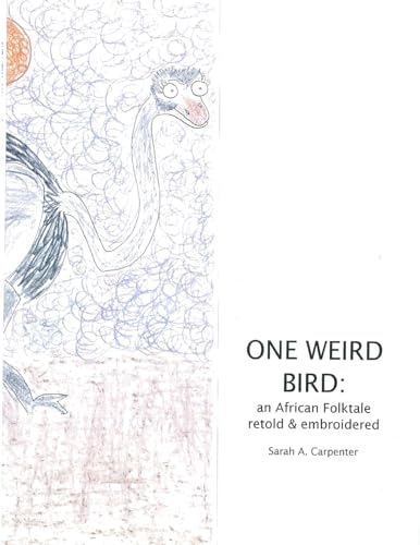 Stock image for One Weird Bird: An African Folktale Retold and Embroidered for sale by Lucky's Textbooks