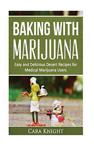 9781532878442: Baking with Marijuana: Easy and Delicious Desert Recipes for Medical Marijuana Users