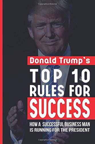 9781532881770: Donald Trump Top 10 Rules for Success