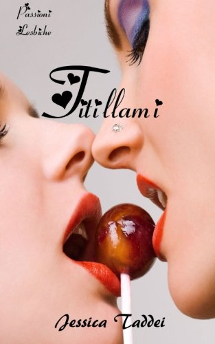 Stock image for Titillami (Passioni Lesbiche #2) (Italian Edition) [Soft Cover ] for sale by booksXpress
