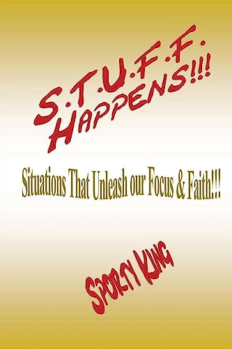 Stock image for S.T.U.F.F. Happens!!!: Situations That Unleash our Focus & Faith! for sale by THE SAINT BOOKSTORE