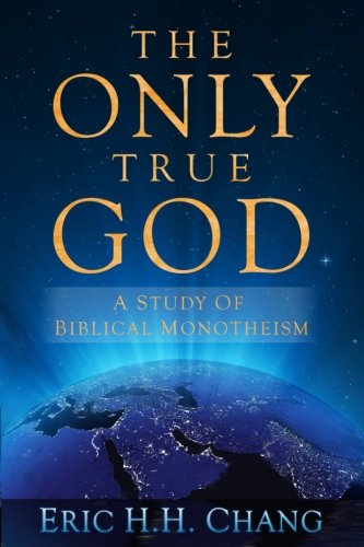Imagen de archivo de The Only True God: A Study of Biblical Monotheism a la venta por Revaluation Books