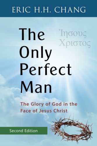 Imagen de archivo de The Only Perfect Man: The Glory of God in the Face of Jesus Christ a la venta por Ergodebooks