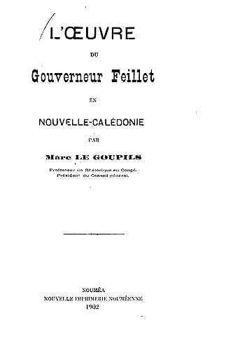 Imagen de archivo de L'Oeuvre Du Gouverneur Feillet En Nouvelle-Caledonie a la venta por THE SAINT BOOKSTORE