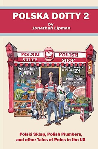 Imagen de archivo de Polska Dotty 2: Polski Sklep, Polish Plumbers, and Other Tales of Poles in the UK a la venta por WorldofBooks