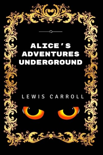 9781532902833: Alice's Adventures Underground: Premium Edition - Illustrated