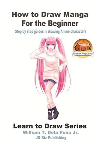 Stock image for How to Draw Manga for the Beginner - Step by step guides in drawing Anime characters (Learn to Draw) for sale by Books From California