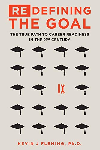 Imagen de archivo de (Re)Defining the Goal: The True Path to Career Readiness in the 21st Century a la venta por Decluttr