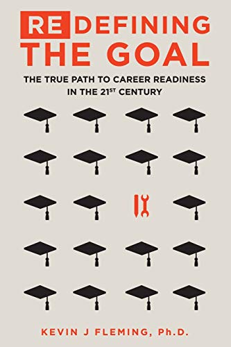 Stock image for (Re)Defining the Goal: The True Path to Career Readiness in the 21st Century for sale by Decluttr
