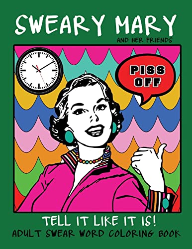 Stock image for Adult Swear Word Coloring Book: Sweary Mary And Her Friends Tell it Like It Is!: 44 Vintage Coloring Book Pages For Relaxation & Stress Relief for sale by ThriftBooks-Atlanta