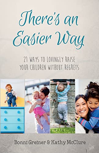 Beispielbild fr There's an Easier Way: 21 Ways to Lovingly Raise Your Children Without Regrets zum Verkauf von Wonder Book