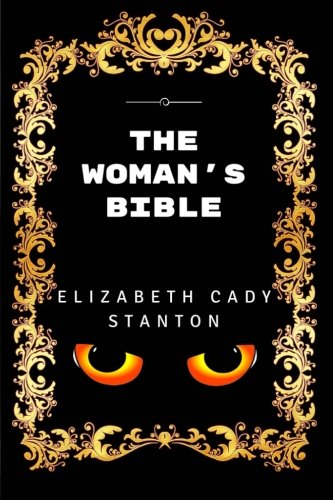 9781532914508: The Woman's Bible: Premium Edition - Illustrated