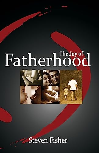 Stock image for The Joy of Fatherhood: Insights and Inspiration for Better Parenting for sale by ThriftBooks-Dallas