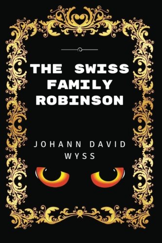 Stock image for The Swiss Family Robinson: Premium Edition - Illustrated for sale by HPB-Emerald