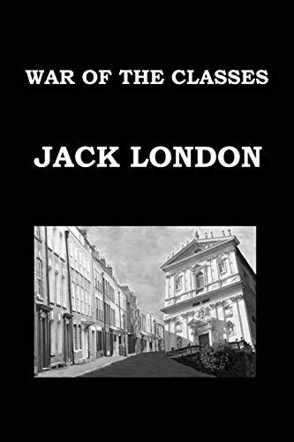 9781532916540: WAR OF THE CLASSES By JACK LONDON: Publication date: 1905