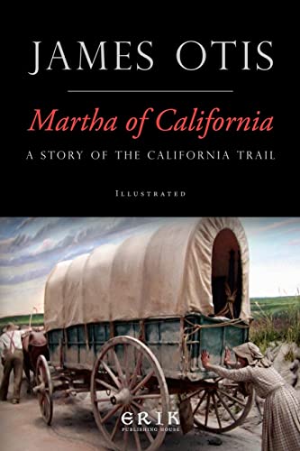 Beispielbild fr Martha of California: A Story of the California Trail zum Verkauf von ThriftBooks-Atlanta
