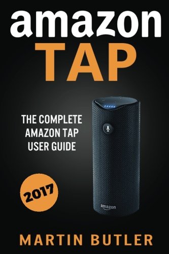 Stock image for Amazon Tap: The Complete Amazon Tap User Guide for sale by HPB-Ruby