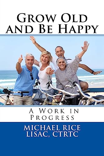 9781532927508: Grow Old And Be Happy: A Work in Progress