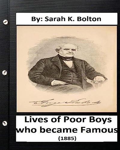 Stock image for Lives of Poor Boys Who Became Famous" (1885) by: Sarah K. Bolton for sale by THE SAINT BOOKSTORE