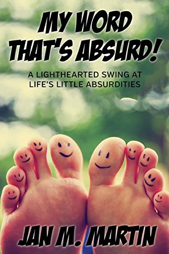 Stock image for My Word That's Absurd!: A Lighthearted Swing at Life's Little Absurdities for sale by Bookmans