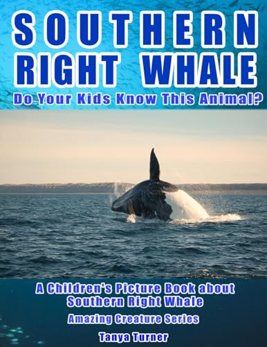 Imagen de archivo de SOUTHERN RIGHT WHALE: Do Your Kids Know This Animal?: A Children's Picture Book about Southern Right Whale (Amazing Creature Series) a la venta por Wonder Book